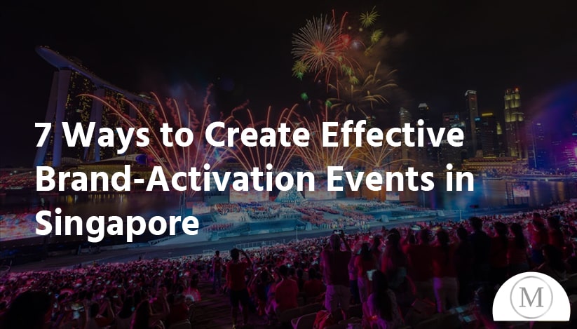 7 Ways to Create Effective Brand-Activation Events in Singapore