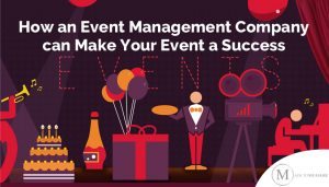 How an Event Management Company can Make Your Event a Success