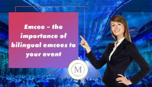 Emcee – the importance of bilingual emcees to your event