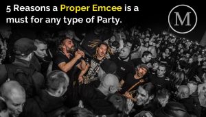 5 Reasons a proper Emcee is a must for any party type
