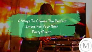 6 Ways To Choose The Perfect Emcee For Your Next Party-Event