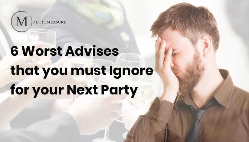 6 Worst Advises that you must Ignore for your Next Party