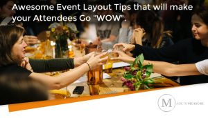 Awesome event layout tips that will make your attendees go wow