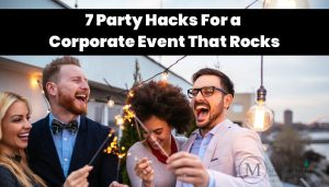 7 Party Hacks For a Corporate Event That Rocks